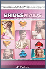 Bridesmaids, the hot release of Microgaming, is available at Bingo Diamond